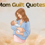 35+ Mom Guilt Quotes