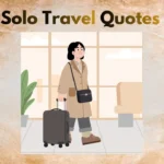 Beautiful Solo Travel Quotes for Every Solo Traveller