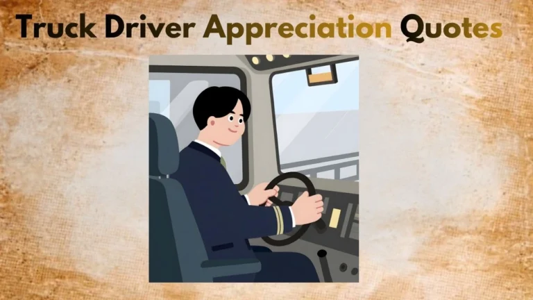 Truck Driver Appreciation Quotes to Thank the Heroes of the Highway