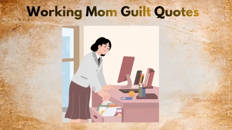 Working Mom Guilt Quotes For Every Woman Trying to Balance It All