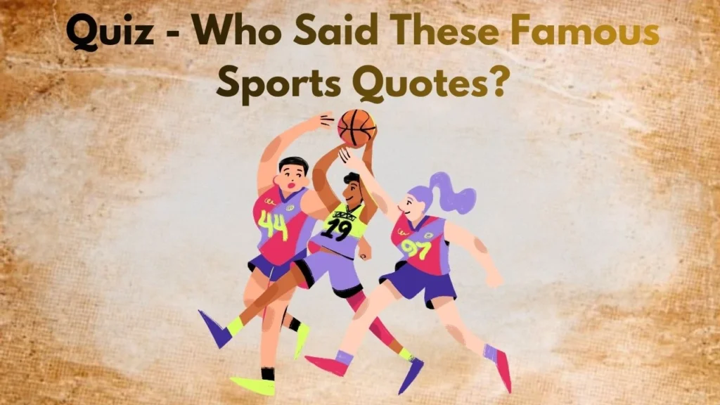Quiz - Who Said These Famous Sports Quotes?