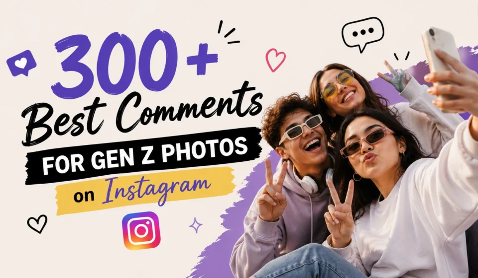 Best Comments for Gen Z Photos on Instagram